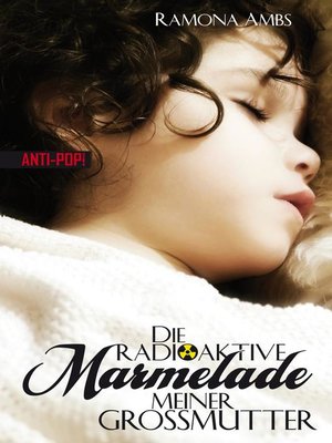 cover image of Die radioaktive Marmelade meiner Großmutter